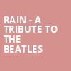 Rain A Tribute to the Beatles, Kemba Live Columbus, Columbus
