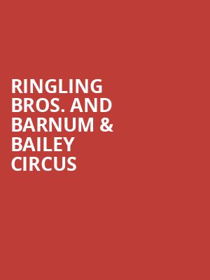 Ringling Bros And Barnum Bailey Circus, Schottenstein Center, Columbus