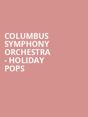 Columbus Symphony Orchestra Holiday Pops, Ohio Theater, Columbus