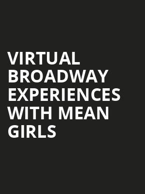 Virtual Broadway Experiences with MEAN GIRLS, Virtual Experiences for Columbus, Columbus
