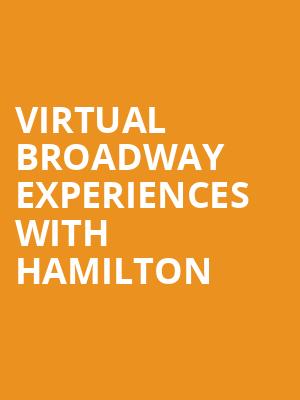 Virtual Broadway Experiences with HAMILTON, Virtual Experiences for Columbus, Columbus