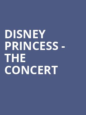 Disney Princess The Concert, Palace Theater, Columbus