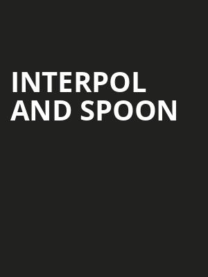 Interpol and Spoon, EXPRESS LIVE, Columbus