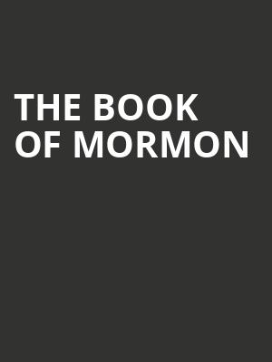 The Book of Mormon, Ohio Theater, Columbus