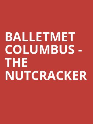 BalletMet Columbus - The Nutcracker Poster