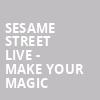 Sesame Street Live Make Your Magic, Schottenstein Center, Columbus