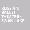 Russian Ballet Theatre Swan Lake, Ohio Theater, Columbus