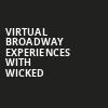 Virtual Broadway Experiences with WICKED, Virtual Experiences for Columbus, Columbus