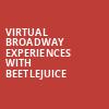 Virtual Broadway Experiences with BEETLEJUICE, Virtual Experiences for Columbus, Columbus