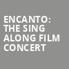 Encanto The Sing Along Film Concert, Palace Theater, Columbus