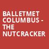 BalletMet Columbus The Nutcracker, Ohio Theater, Columbus